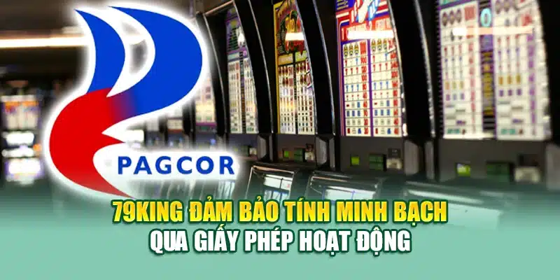 Đảm bảo tiêu chí để được cấp giấy phép hoạt động 79KING