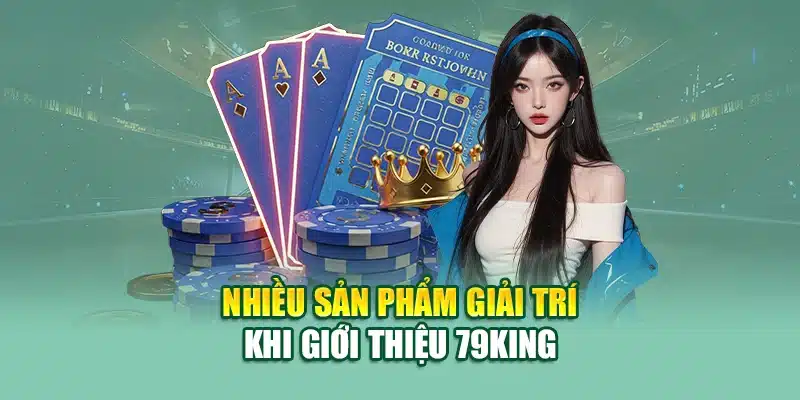 Nhiều sản phẩm giải trí khi giới thiệu 79KING