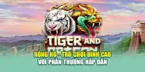 Rồng Hổ - Trò Chơi Đỉnh Cao Với Phần Thưởng Hấp Dẫn