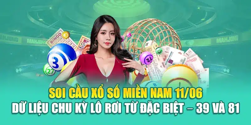 Soi cầu xổ số miền Nam 11/06 - Dữ liệu chu kỳ lô rơi từ đặc biệt – 39 và 81