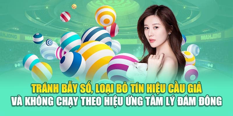 Tránh bẫy số, loại bỏ tín hiệu cầu giả và không chạy theo hiệu ứng tâm lý đám đông
